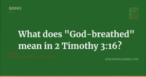 What does “God-breathed” (Gr: theopneustos) mean in 2 Timothy 3:16?