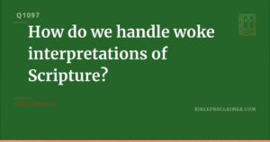 How do we handle woke interpretations of Scripture?
