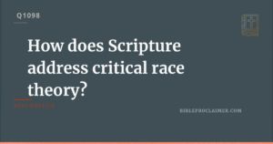 How does Scripture address Critical Race Theory?