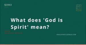 What does ‘God is Spirit’ mean?