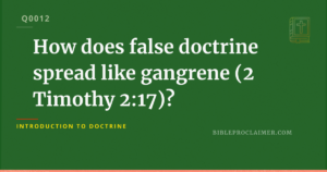 How does false doctrine spread like gangrene (2 Timothy 2:17)?