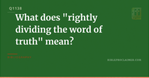 What does “rightly dividing the word of truth” mean?