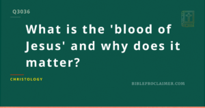 What is the ‘blood of Jesus’ and why does it matter?