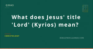 What does Jesus’ title ‘Lord’ (Kyrios) mean?