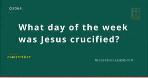 What day of the week was Jesus crucified?