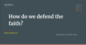 How do we defend the faith?