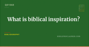 What Is Biblical Inspiration?